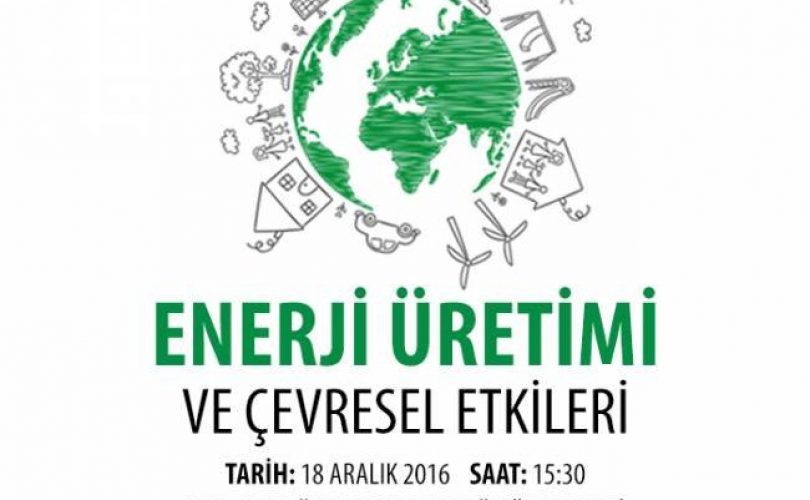 Konferans: Enerji Üretimi ve Çevresel Etkileri