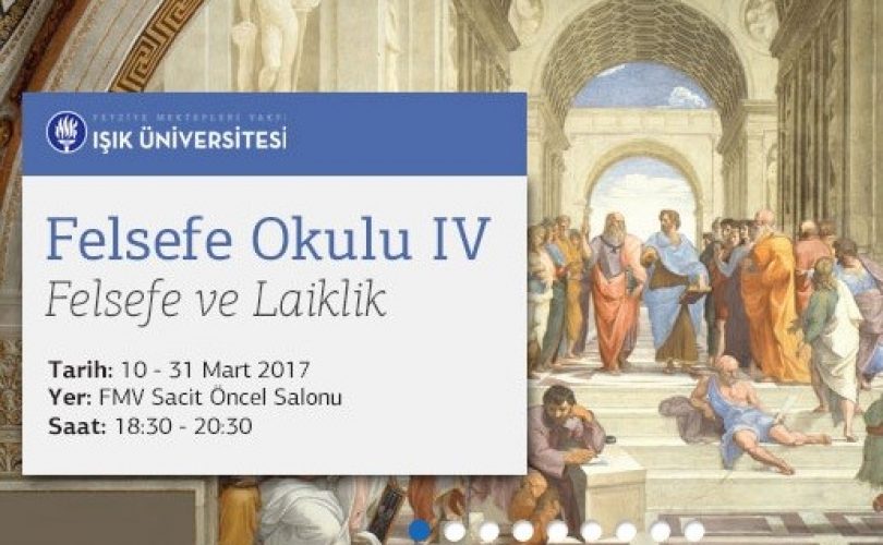 Işık Üniversitesi Felsefe Okulu IV: “Felsefe ve Laiklik”