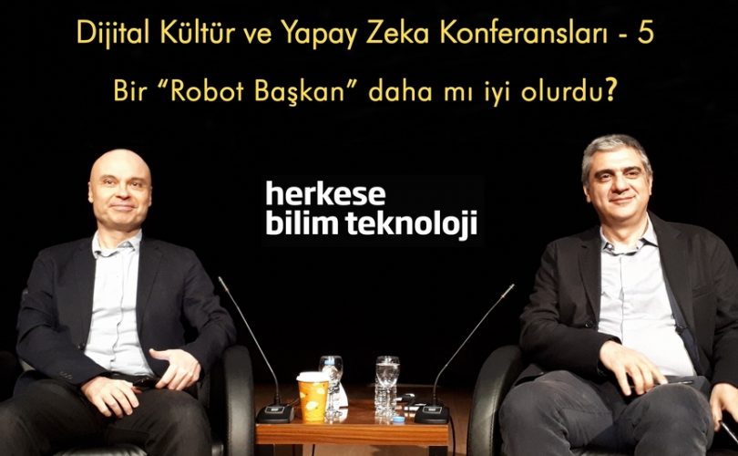 Konferans: Bir “Robot Başkan” daha mı iyi olurdu?