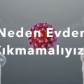 Neden evden çıkmamalıyız?