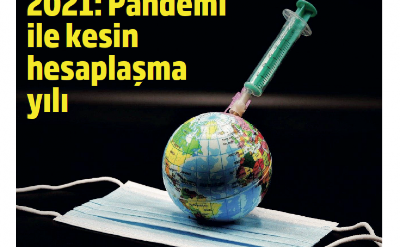 2021 Pandemi ile hesaplaşma yılı olacak, aşı ve yeni teknolojiler geliyor