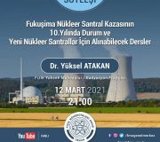 Fukişima Nükleer Santral Kazasının 10.Yılında Durum ve Yeni Santraller için Alınabilecek Dersler
