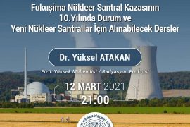 Fukişima Nükleer Santral Kazasının 10.Yılında Durum ve Yeni Santraller için Alınabilecek Dersler