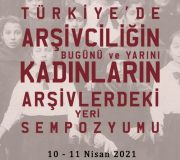 Türkiye’de Arşivciliğin Bugünü ve Yarını, Kadınların Arşivlerdeki Yeri Sempozyumu