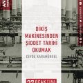 Dikiş makinesinden şiddet tarihi okumak