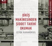 Dikiş makinesinden şiddet tarihi okumak