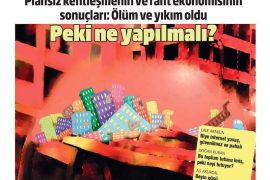 Plansız kentleşmenin ve rant ekonomisinin 11 ildeki sonuçları: Ölüm ve yıkım