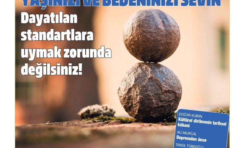 Yaşınızı ve bedeninizi sevin. Toplumun size dayattığı standartlara uymak zorunda değilsiniz!