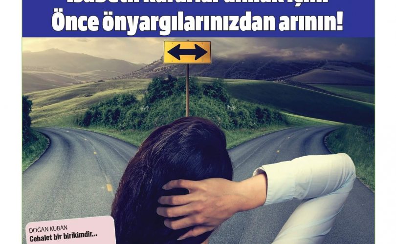 İsabetli kararlar almak için önyargılarınızdan arının.