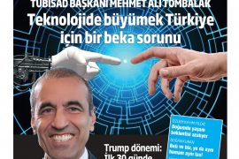 TÜBİSAD Başkanı Mehmet A. Tombalak: Teknolojide büyümek Türkiye için bir beka meselesi