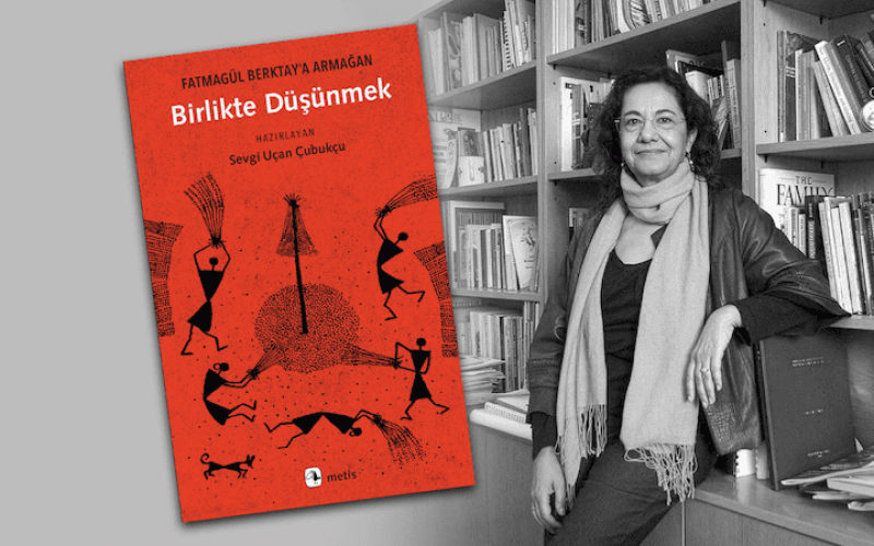 ‘Fatmagül Berktay’a Armağan Birlikte Düşünmek’ 